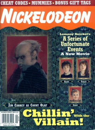 Nickelodeon Magazine
Jim Carrey on the cover of Nickelodeon Magazine.

Issue: December/January 2005
Keywords: Nickelodeon Magazine Lemony Snicket Count Olaf 2005